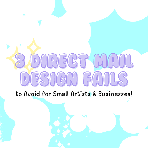 3 Direct Mail Design Fails to Avoid for Small Artists & Businesses!