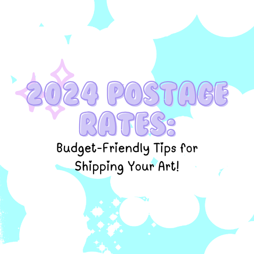 2024 Postage Rates: Budget-Friendly Tips for Shipping Your Art!