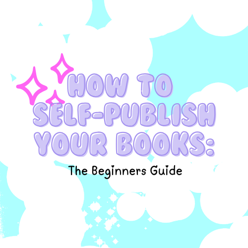 How to Self-Publish Your Books: The Beginners Guide