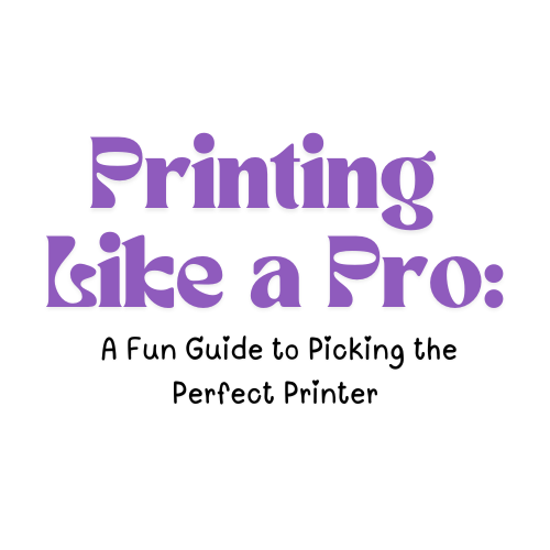 Printing Like a Pro: A Fun Guide to Picking the Perfect Printer