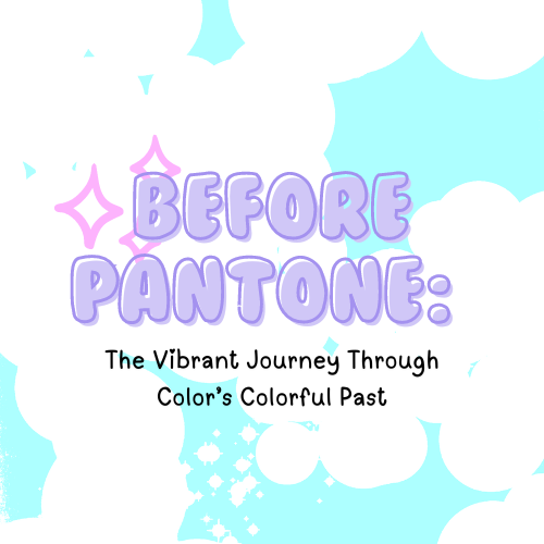Before Pantone: The Vibrant Journey Through Color’s Colorful Past