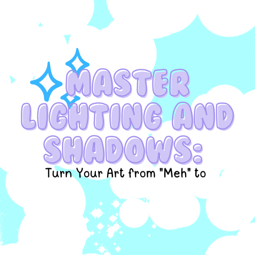 Master Lighting and Shadows: Turn Your Art from "Meh" to "MAGIC!