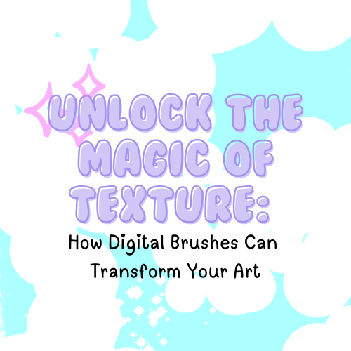 Unlock the Magic of Texture: How Digital Brushes Can Transform Your Art