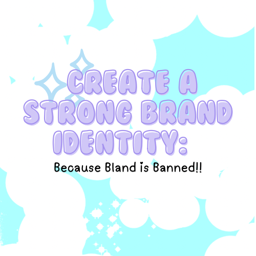 Create a Strong Brand Identity: Because Bland is Banned! ✨