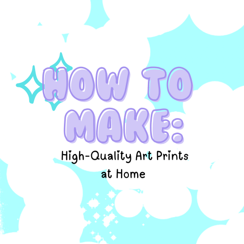 How to Make High-Quality Art Prints at Home